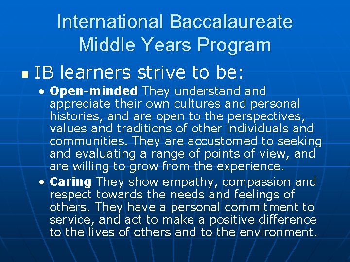 International Baccalaureate Middle Years Program n IB learners strive to be: • Open-minded They