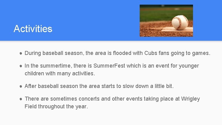 Activities ● During baseball season, the area is flooded with Cubs fans going to
