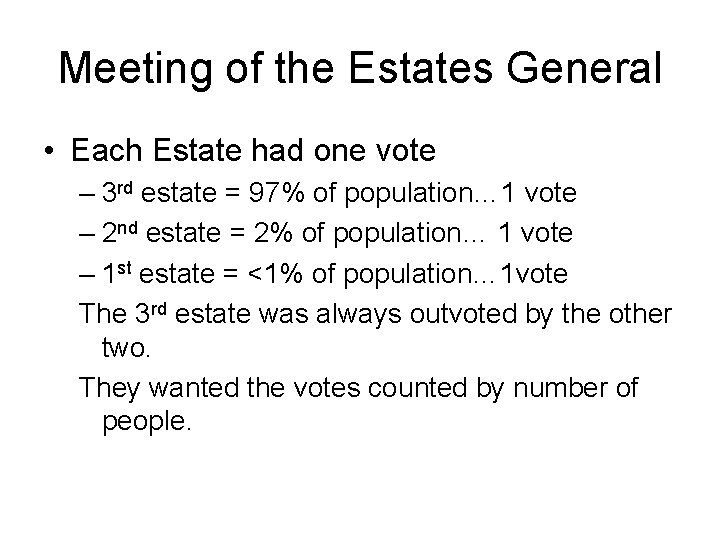 Meeting of the Estates General • Each Estate had one vote – 3 rd