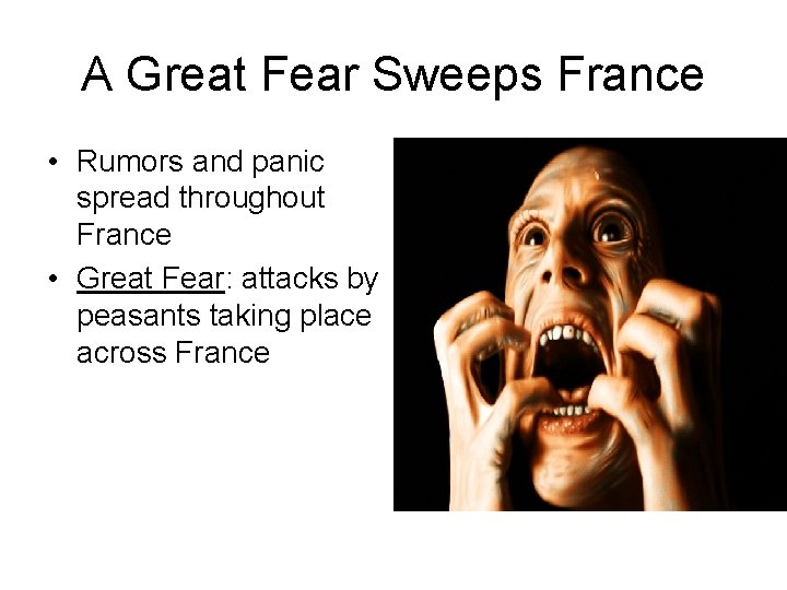 A Great Fear Sweeps France • Rumors and panic spread throughout France • Great