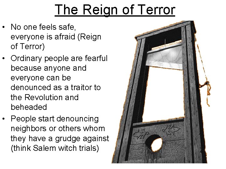 The Reign of Terror • No one feels safe, everyone is afraid (Reign of