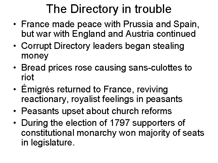 The Directory in trouble • France made peace with Prussia and Spain, but war