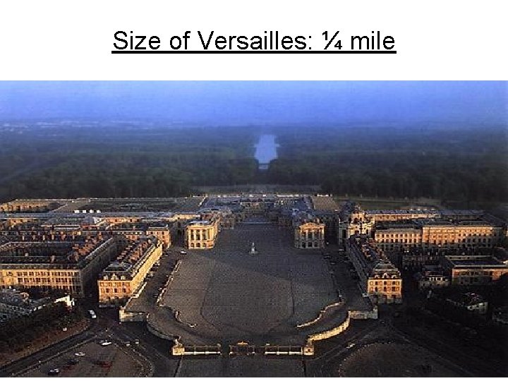 Size of Versailles: ¼ mile 