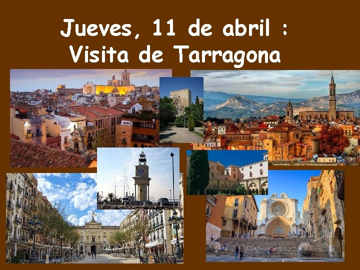 Jueves, 11 de abril : Visita de Tarragona 