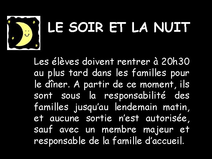 LE SOIR ET LA NUIT Les élèves doivent rentrer à 20 h 30 au