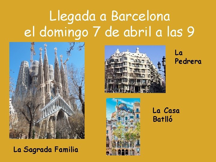 Llegada a Barcelona el domingo 7 de abril a las 9 La Pedrera La