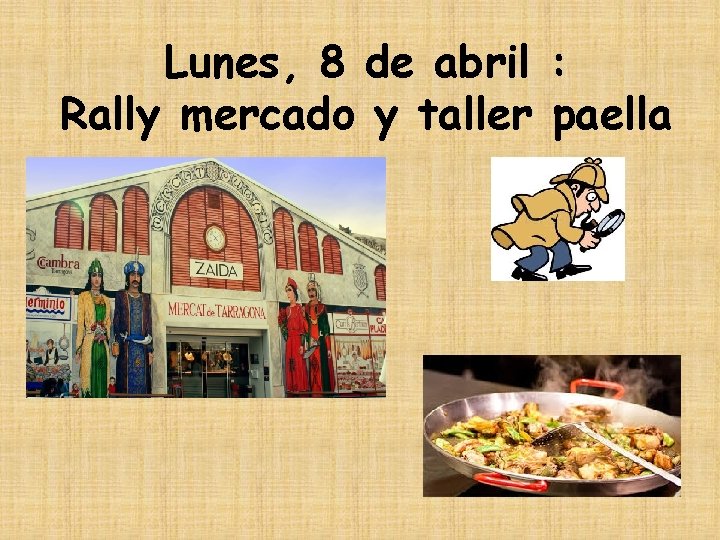 Lunes, 8 de abril : Rally mercado y taller paella 