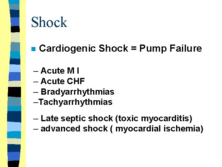 Shock n Cardiogenic Shock = Pump Failure – Acute M I – Acute CHF