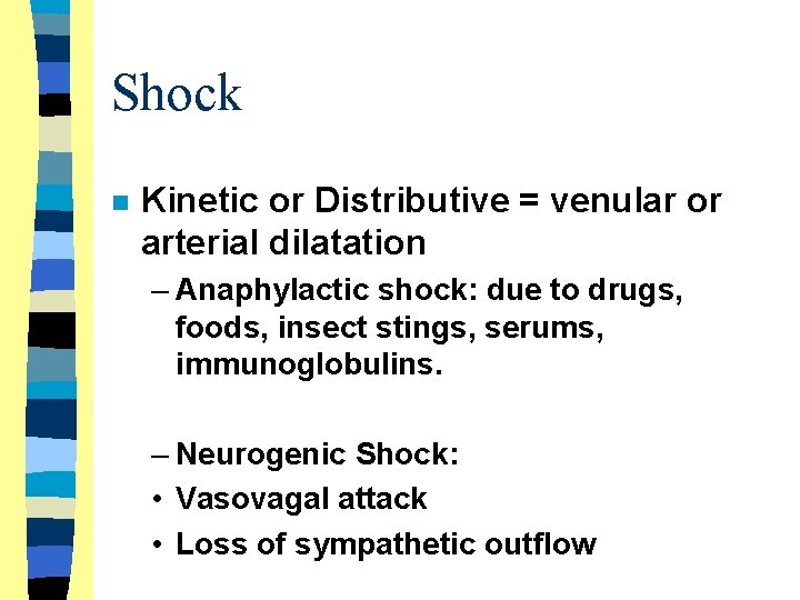 Shock n Kinetic or Distributive = venular or arterial dilatation – Anaphylactic shock: due