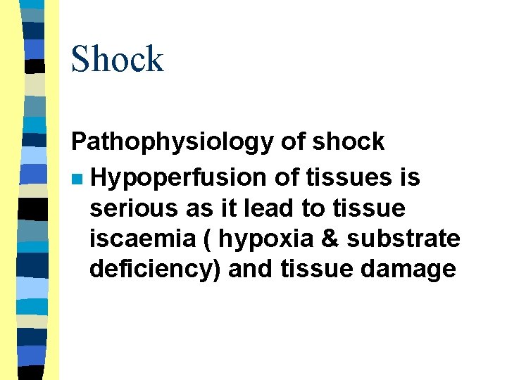 Shock Pathophysiology of shock n Hypoperfusion of tissues is serious as it lead to