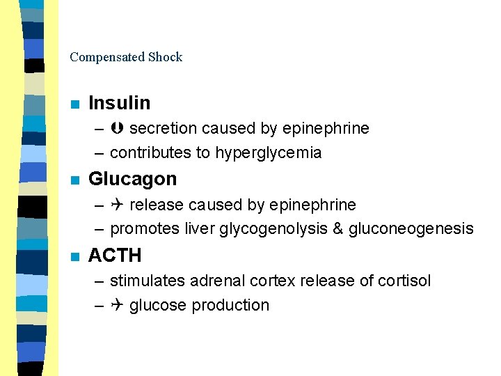 Compensated Shock n Insulin – secretion caused by epinephrine – contributes to hyperglycemia n