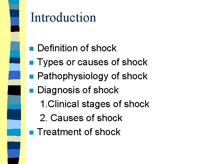Introduction n n Definition of shock Types or causes of shock Pathophysiology of shock