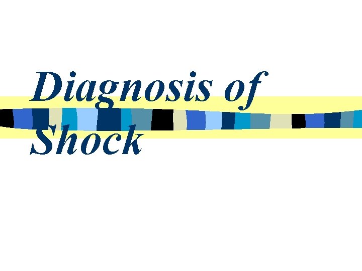 Diagnosis of Shock 