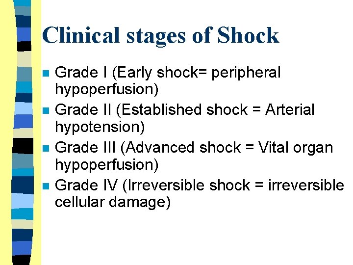 Clinical stages of Shock n n Grade I (Early shock= peripheral hypoperfusion) Grade II