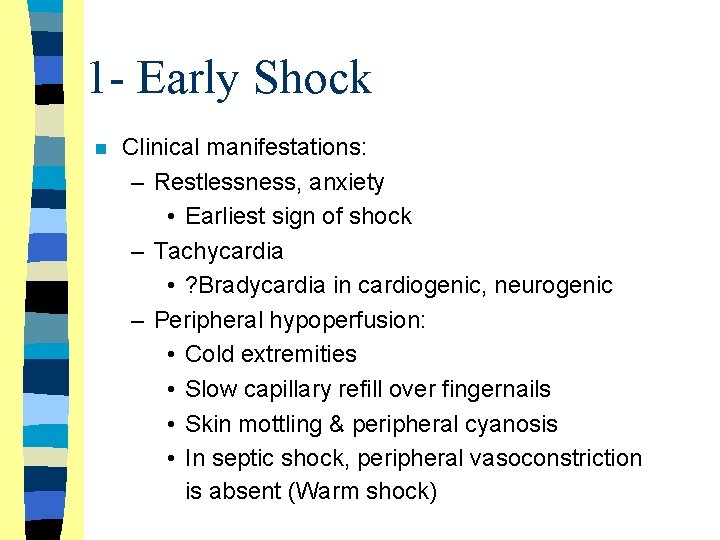 1 - Early Shock n Clinical manifestations: – Restlessness, anxiety • Earliest sign of