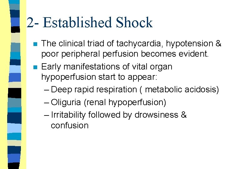 2 - Established Shock n n The clinical triad of tachycardia, hypotension & poor