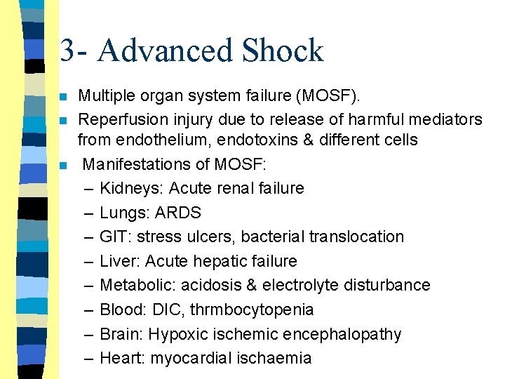 3 - Advanced Shock n n n Multiple organ system failure (MOSF). Reperfusion injury