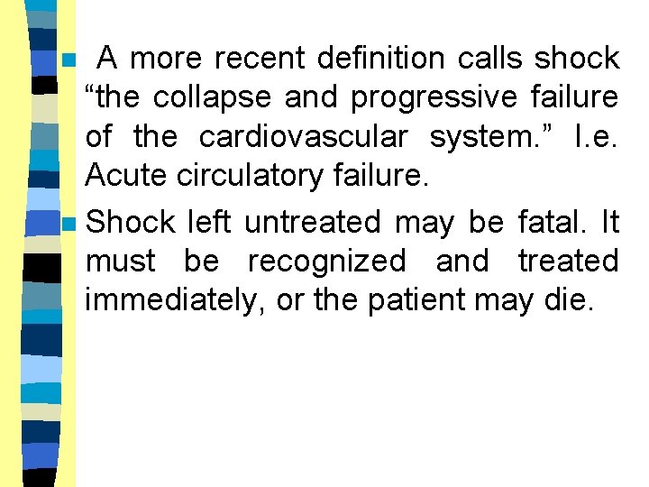 A more recent definition calls shock “the collapse and progressive failure of the cardiovascular