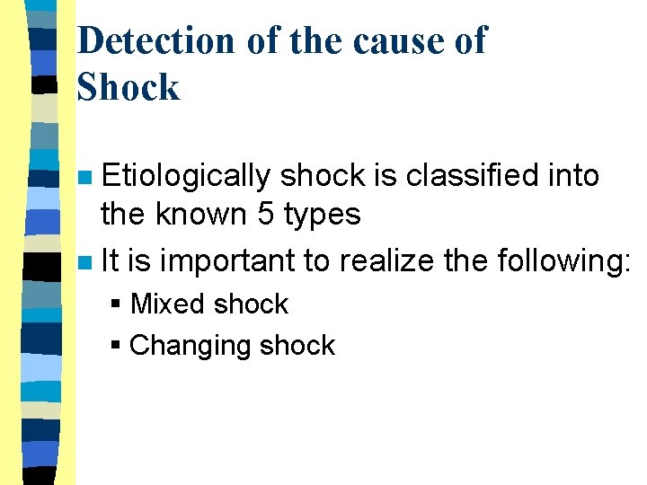Detection of the cause of Shock Etiologically shock is classified into the known 5