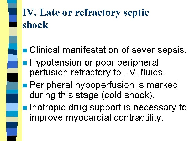 IV. Late or refractory septic shock Clinical manifestation of sever sepsis. n Hypotension or