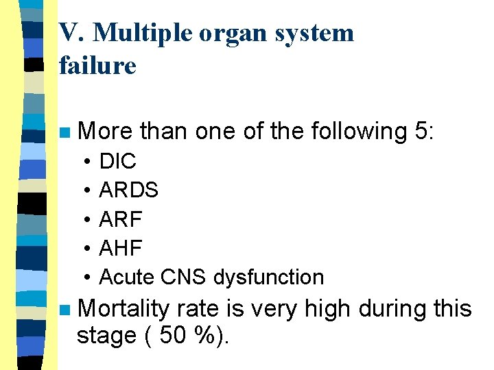 V. Multiple organ system failure n More than one of the following 5: •