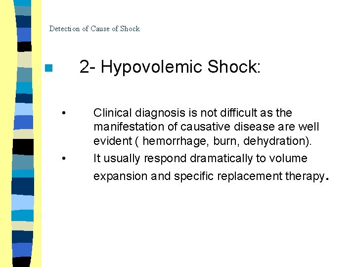 Detection of Cause of Shock 2 - Hypovolemic Shock: n • • Clinical diagnosis