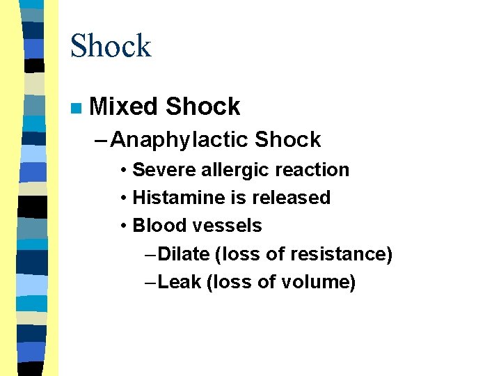 Shock n Mixed Shock – Anaphylactic Shock • Severe allergic reaction • Histamine is