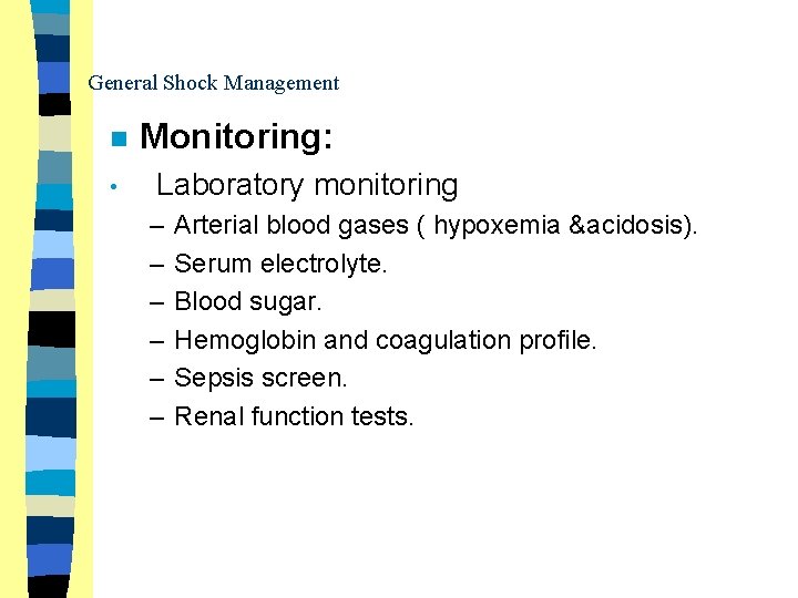 General Shock Management n • Monitoring: Laboratory monitoring – – – Arterial blood gases