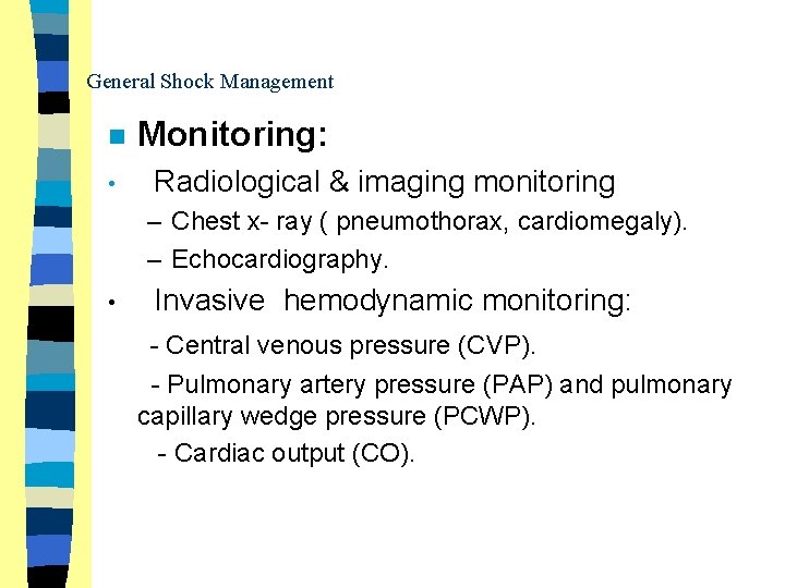 General Shock Management n • Monitoring: Radiological & imaging monitoring – Chest x- ray