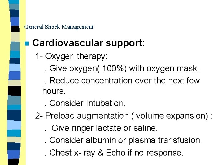 General Shock Management n Cardiovascular support: 1 - Oxygen therapy: . Give oxygen( 100%)