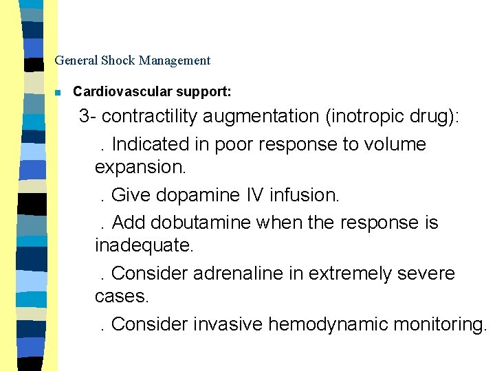 General Shock Management n Cardiovascular support: 3 - contractility augmentation (inotropic drug): . Indicated
