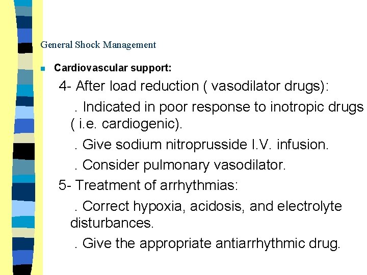 General Shock Management n Cardiovascular support: 4 - After load reduction ( vasodilator drugs):