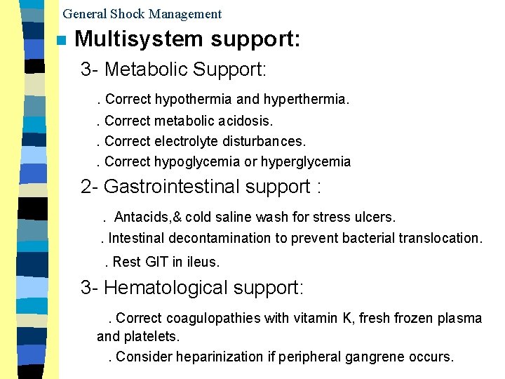 General Shock Management n Multisystem support: 3 - Metabolic Support: . Correct hypothermia and