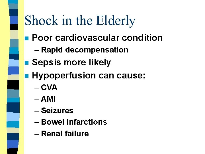 Shock in the Elderly n Poor cardiovascular condition – Rapid decompensation n n Sepsis