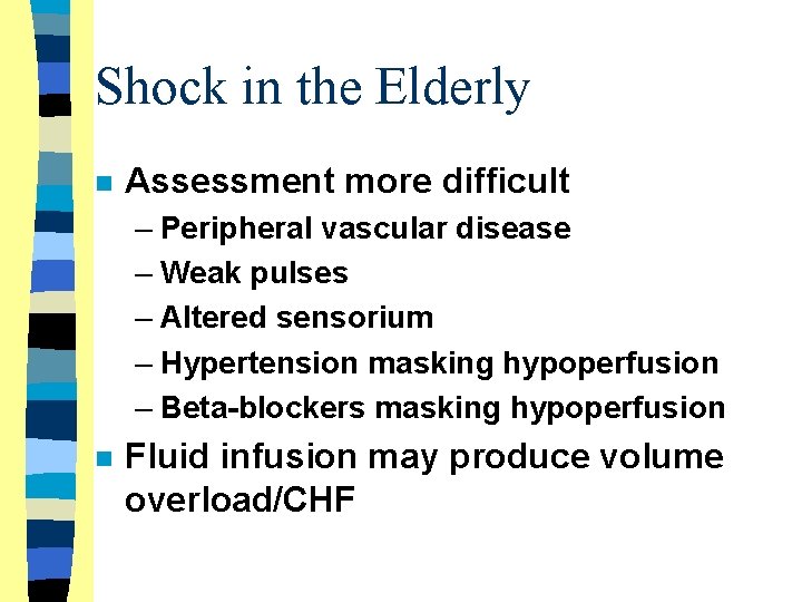 Shock in the Elderly n Assessment more difficult – Peripheral vascular disease – Weak