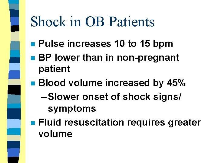 Shock in OB Patients n n Pulse increases 10 to 15 bpm BP lower