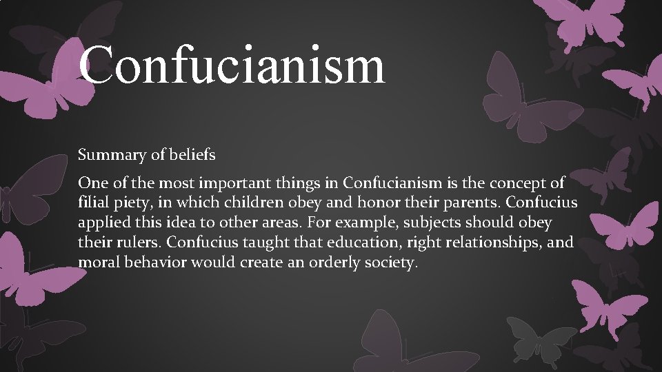 Confucianism Summary of beliefs One of the most important things in Confucianism is the
