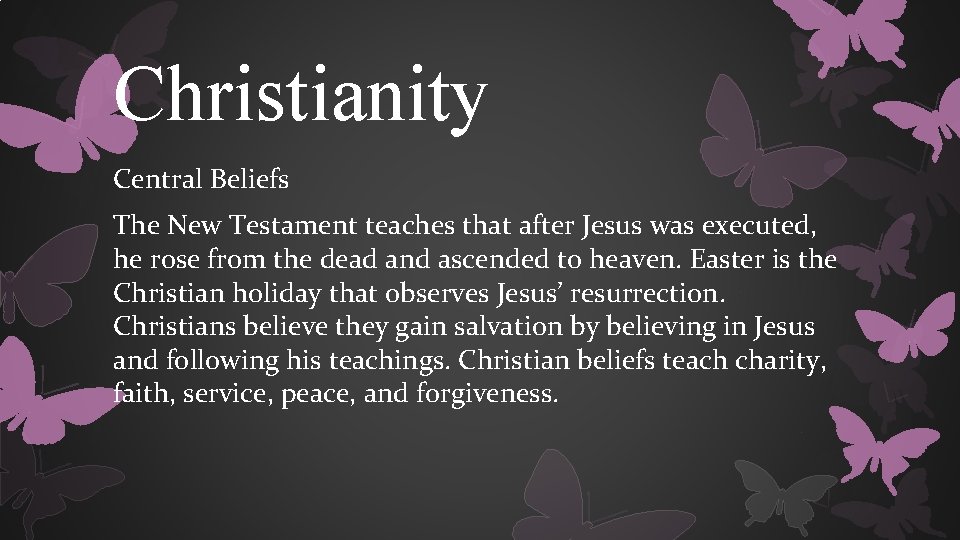 Christianity Central Beliefs The New Testament teaches that after Jesus was executed, he rose