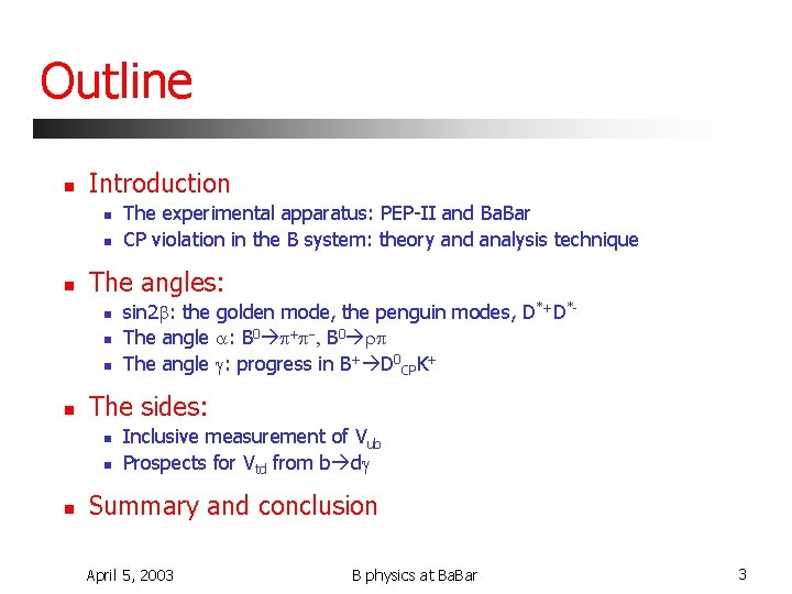 Outline n Introduction n The angles: n n sin 2 b: the golden mode,