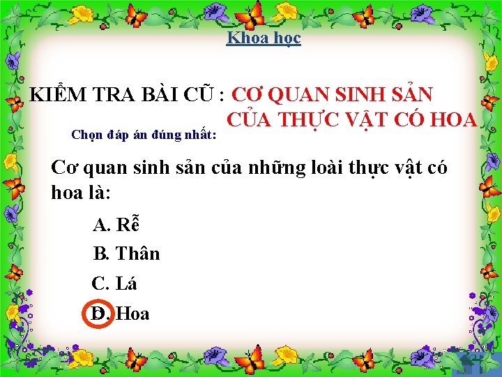 Khoa học KIỂM TRA BÀI CŨ : CƠ QUAN SINH SẢN CỦA THỰC VẬT