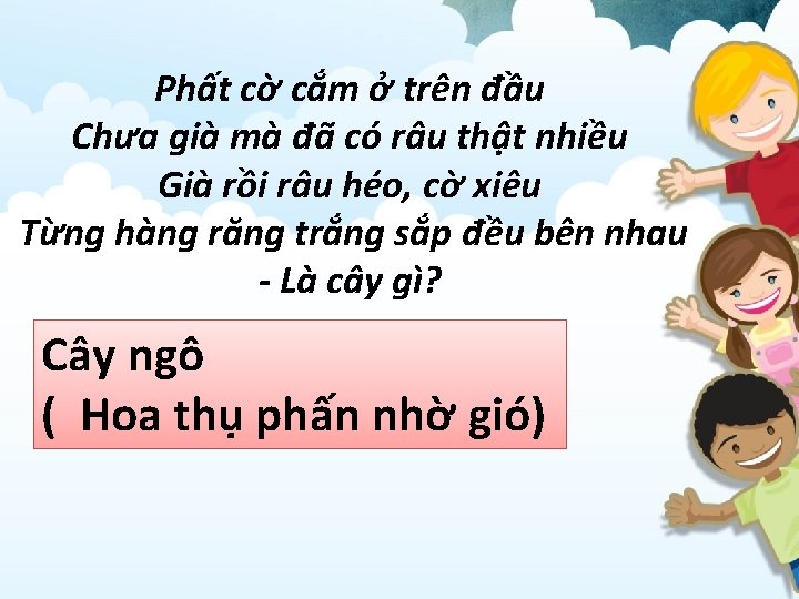 Phất cờ cắm ở trên đầu Chưa già mà đã có râu thật nhiều