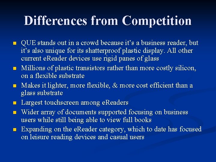 Differences from Competition n n n QUE stands out in a crowd because it’s