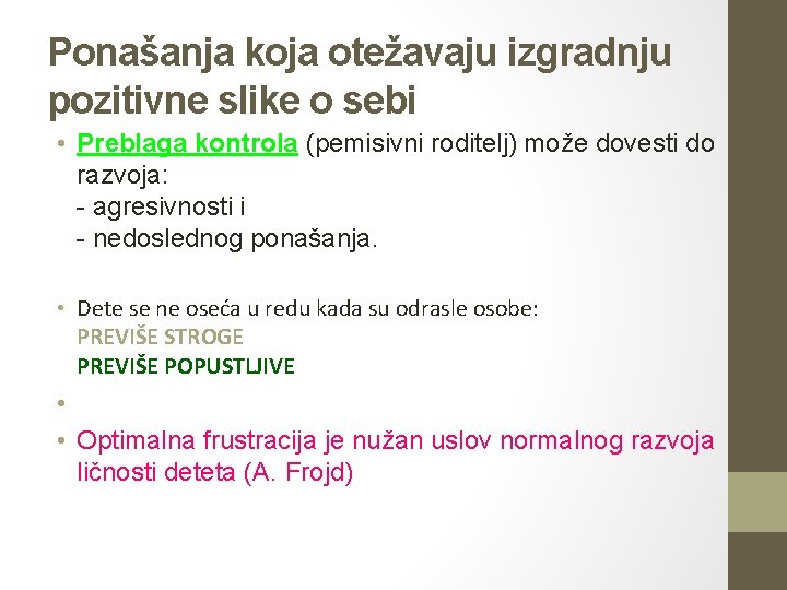 Ponašanja koja otežavaju izgradnju pozitivne slike o sebi • Preblaga kontrola (pemisivni roditelj) može