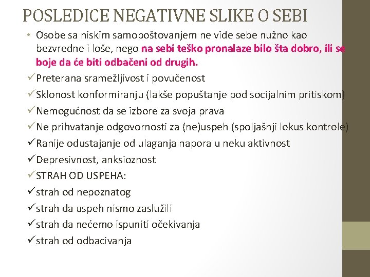 POSLEDICE NEGATIVNE SLIKE O SEBI • Osobe sa niskim samopoštovanjem ne vide sebe nužno