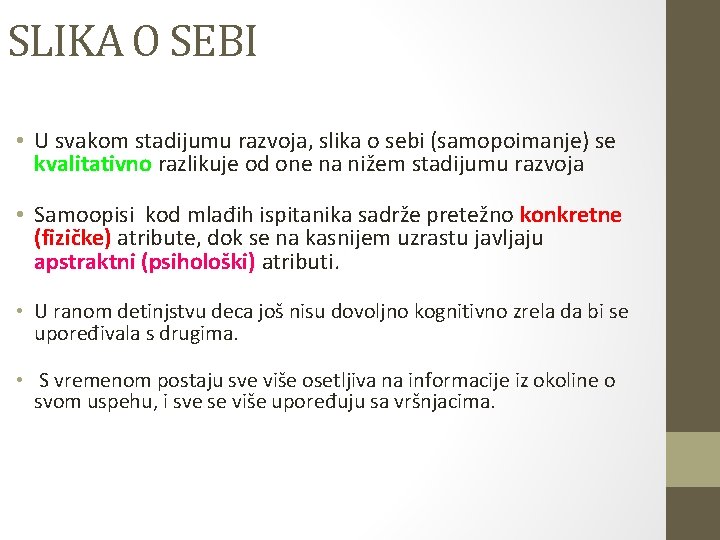 SLIKA O SEBI • U svakom stadijumu razvoja, slika o sebi (samopoimanje) se kvalitativno