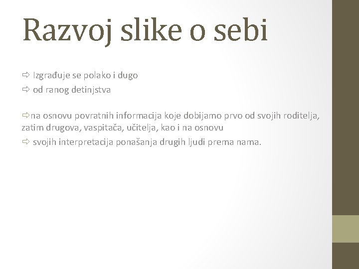 Razvoj slike o sebi Izgrađuje se polako i dugo od ranog detinjstva na osnovu