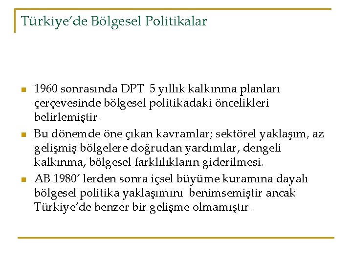 Türkiye’de Bölgesel Politikalar n n n 1960 sonrasında DPT 5 yıllık kalkınma planları çerçevesinde