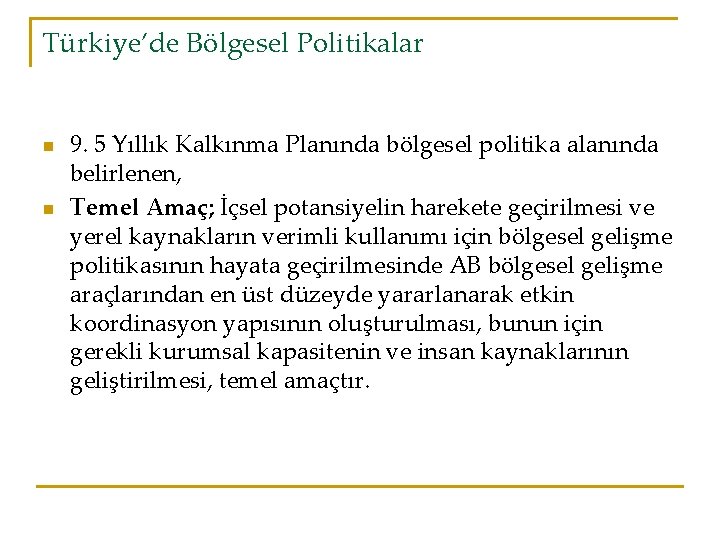 Türkiye’de Bölgesel Politikalar n n 9. 5 Yıllık Kalkınma Planında bölgesel politika alanında belirlenen,