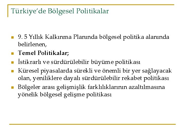 Türkiye’de Bölgesel Politikalar n n n 9. 5 Yıllık Kalkınma Planında bölgesel politika alanında
