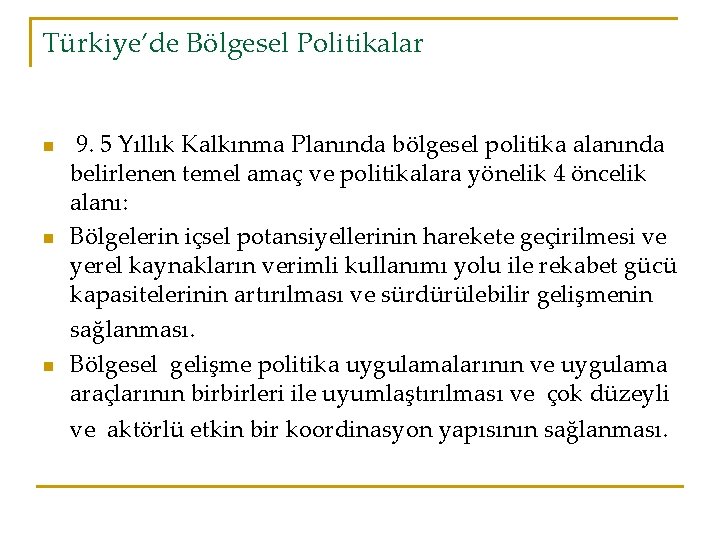 Türkiye’de Bölgesel Politikalar n n n 9. 5 Yıllık Kalkınma Planında bölgesel politika alanında